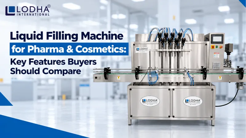 Liquid Filling Machine for Pharma & Cosmetics: Key Features Buyers Should Compare