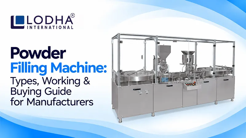 Powder Filling Machine: Types, Working & Buying Guide for Manufacturers